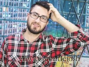 Alwaysgentlejosh