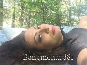Bangmehard81