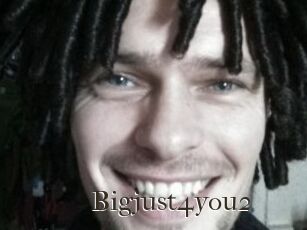 Bigjust4you2