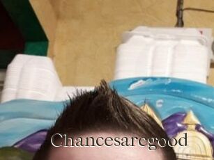 Chancesaregood