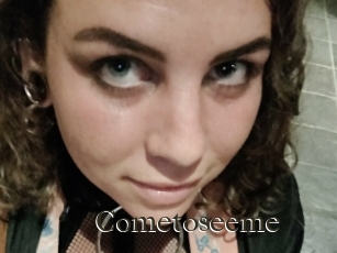 Cometoseeme