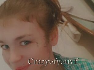 Crazyofyouvf