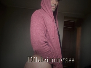 Dildoinmyass