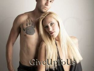GiveUpToUs
