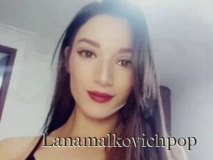 Lanamalkovichpop