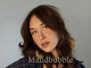 Maudbubble