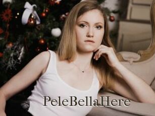 PeleBellaHere