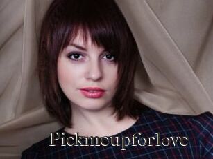 Pickmeupforlove