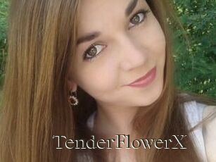 TenderFlowerX