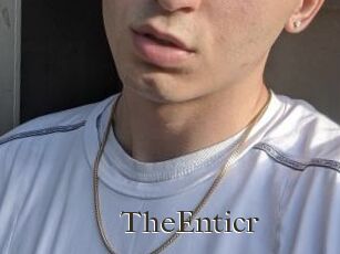 TheEnticr
