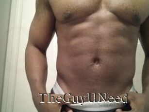 TheGuyUNeed