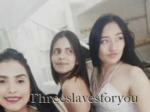 Threeslavesforyou