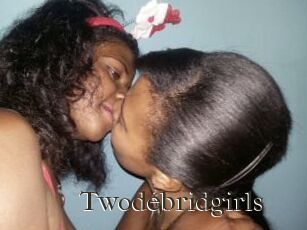 Twodebridgirls