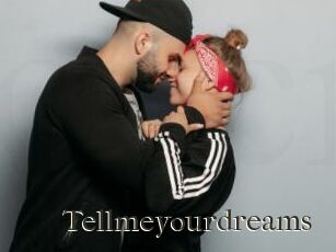 Tellmeyourdreams