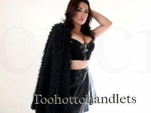 Toohottohandlets
