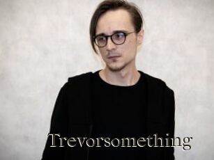 Trevorsomething