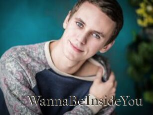 WannaBeInsideYou